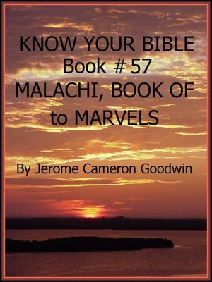 cover image of MALACHI, BOOK OF to MARVELS--Book 57--Know Your Bible